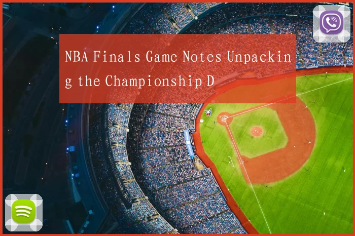 NBA Finals Game Notes Unpacking the Championship D